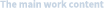 The main work content